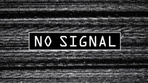 A screen that says “no signal”, where high availability in CCTV is important.